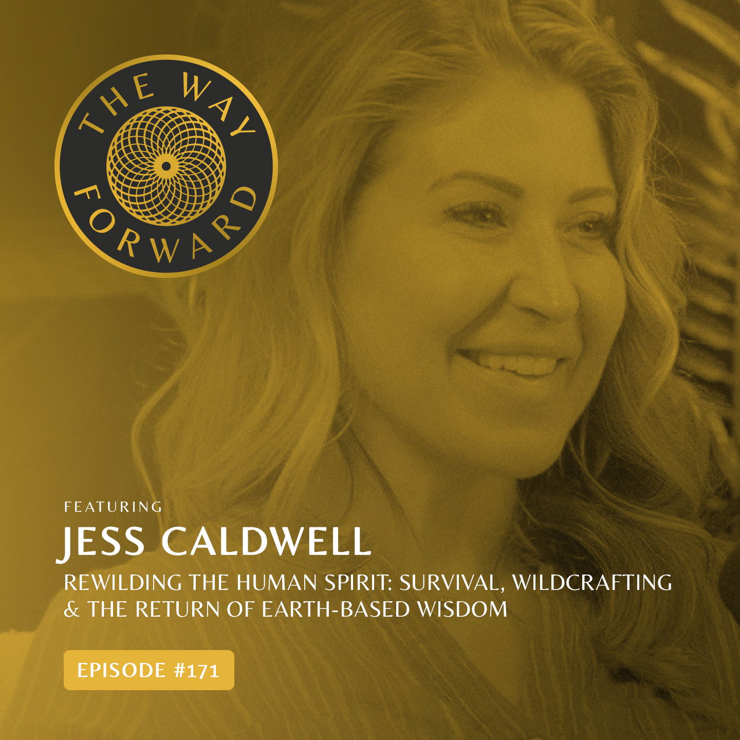 Ep 171: Rewilding the Human Spirit: Survival, Wildcrafting & The Return of Earth-Based Wisdom with Jess Caldwell