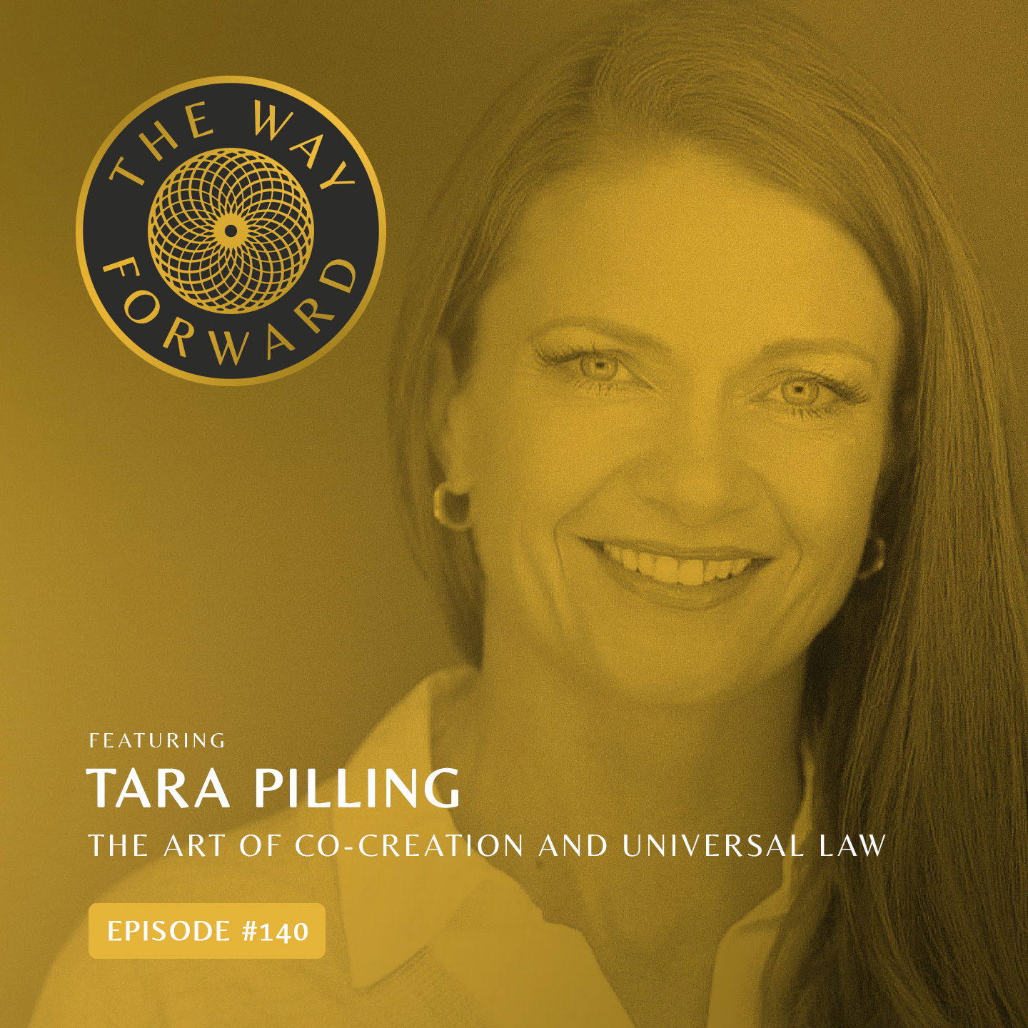 Ep 140: The Art of Co-Creation and Universal Law with Tara Pilling