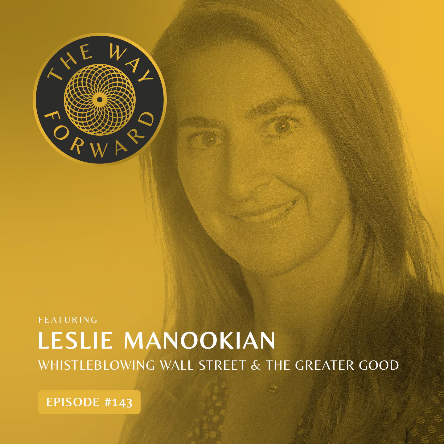 Ep 143: Whistleblowing Wall Street & The Greater Good with Leslie Manookian