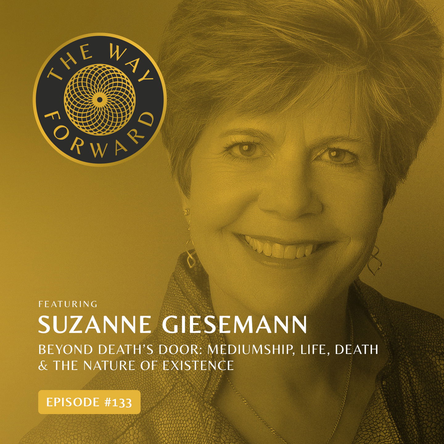 Ep 133: Beyond Death's Door: Mediumship, Life, Death & the Nature of Existence with Suzanne Giesemann
