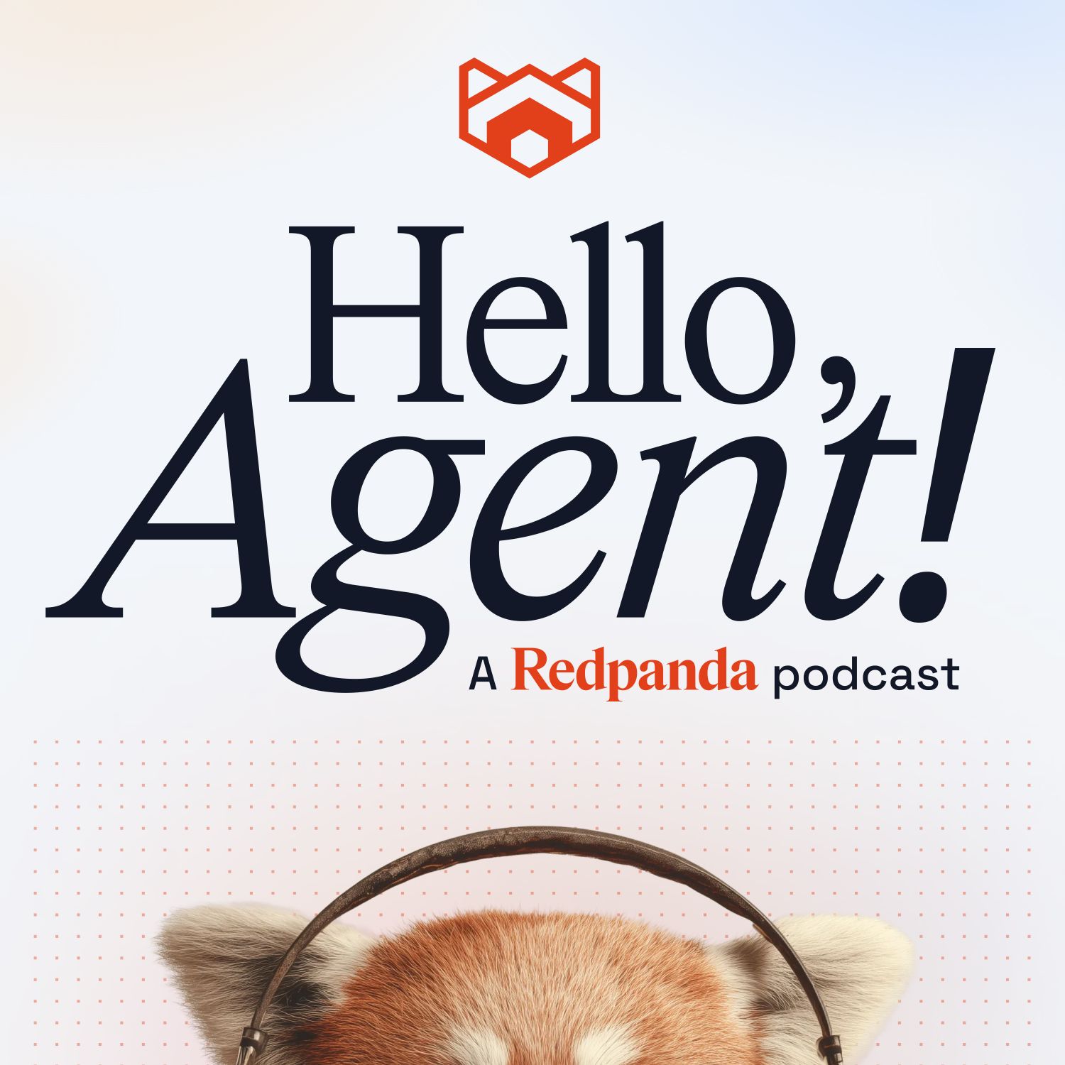 Hello, Agent!: The podcast at the intersection of data & agents