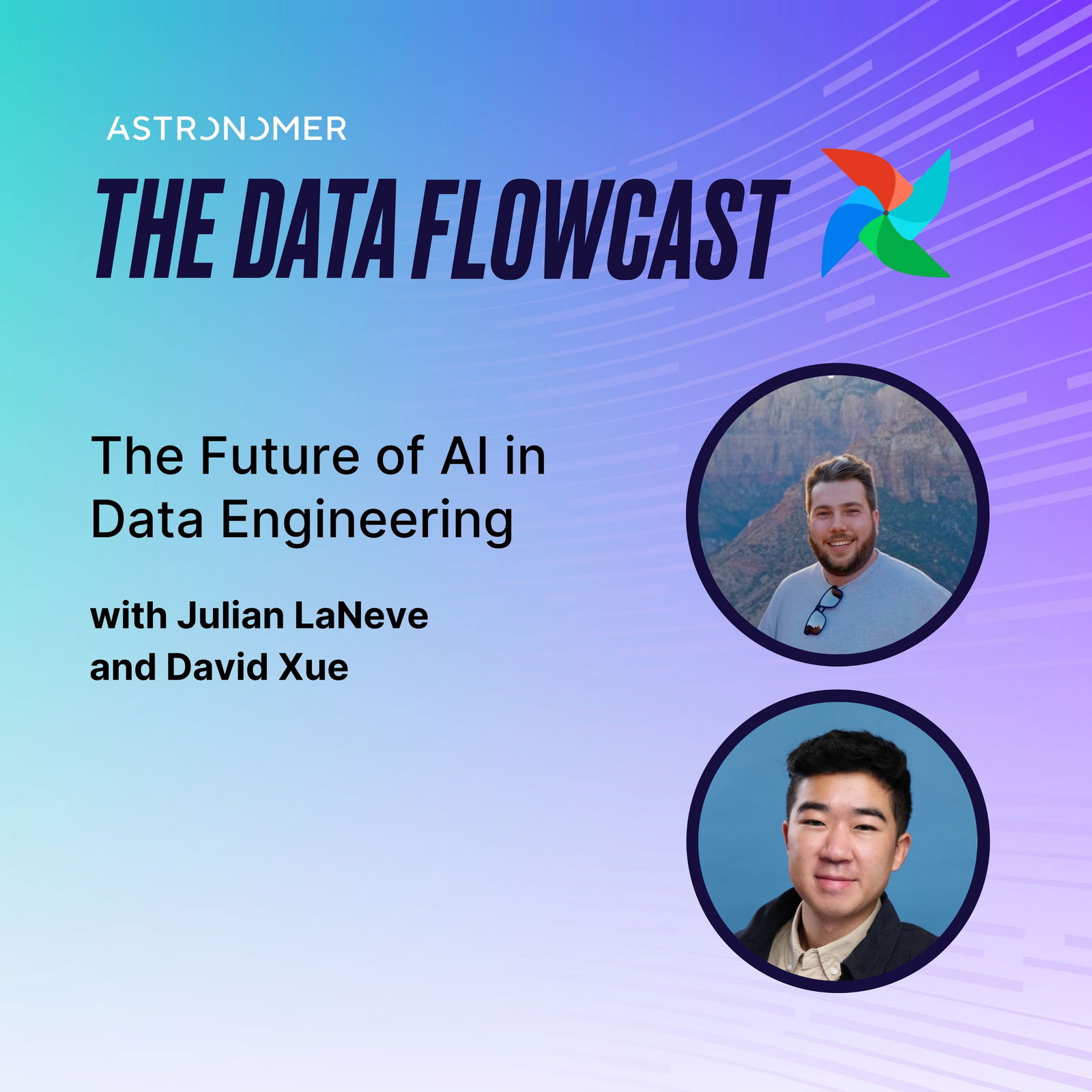 The Future of AI in Data Engineering With Astronomer’s Julian LaNeve and David Xue