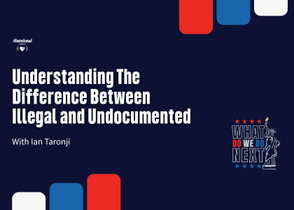 Understanding the difference between illegal and undocumented with Ian Taronji episode artwork