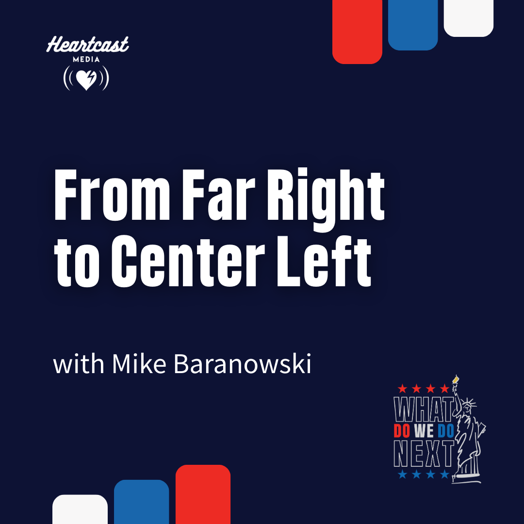 From Far Right to Center Left with Mike Baranowski episode artwork